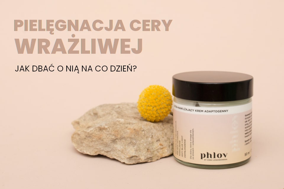 Pielęgnacja cery wrażliwej