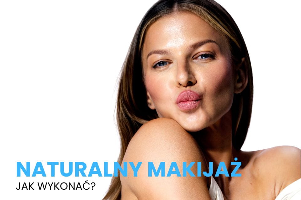 jak wykonać naturalny makijaż