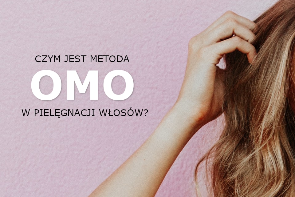 Czym jest OMO w pielęgnacji włosów