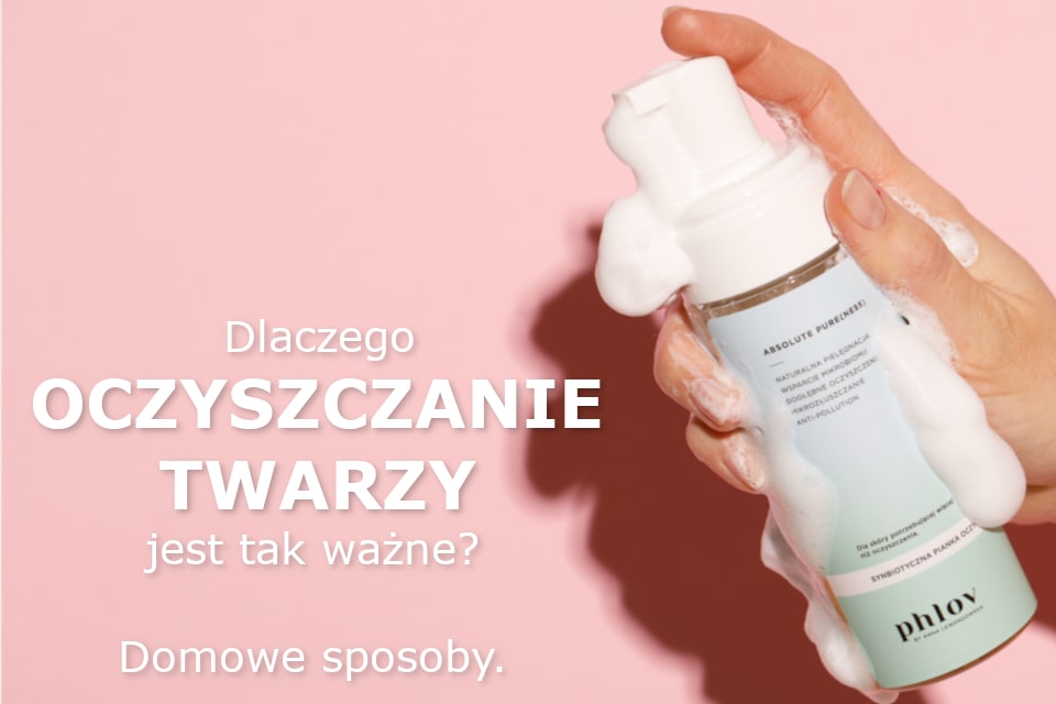 Dlaczego oczyszczanie twarzy jest tak ważne? Domowe sposoby