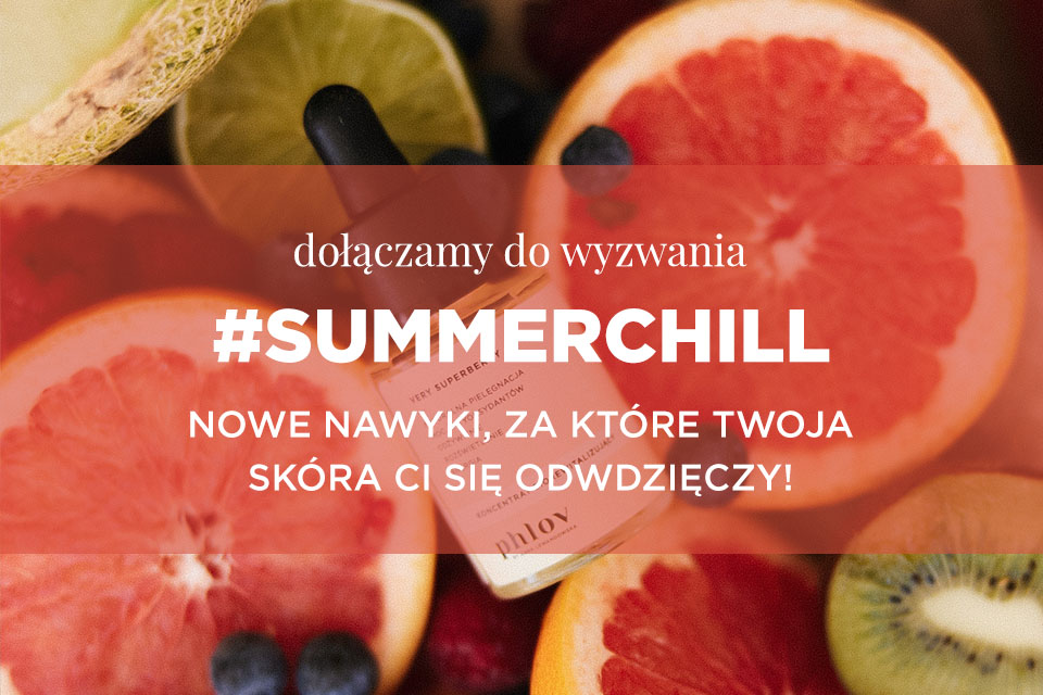 SUMMERCHILL - Nowe nawyki - skóra