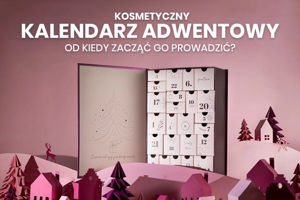 Kosmetyczny kalendarz adwentowy - od kiedy zacząć go prowadzić?