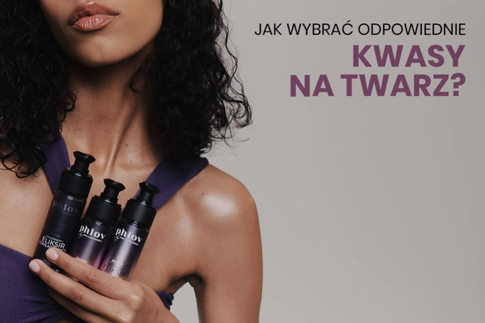 Kwasy na twarz – jak wybrać odpowiednie do swojej cery?