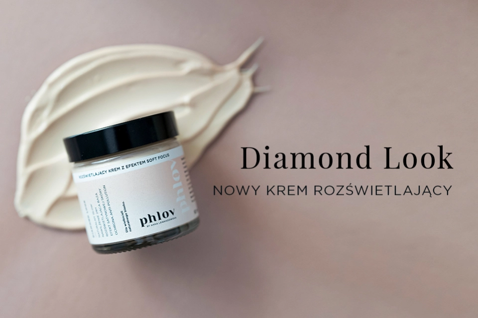 DIAMOND LOOK - nowy krem od PHLOV