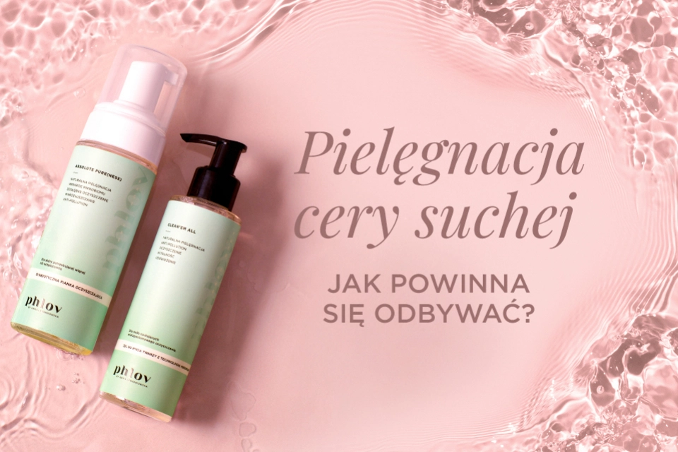 Pielęgnacja cery suchej - jak powinna się odbywać?