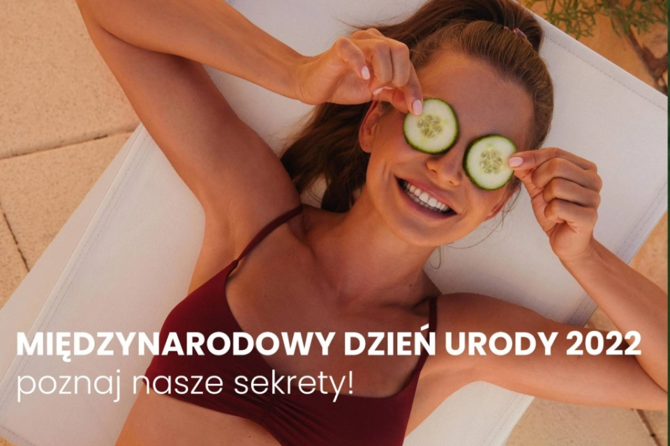 Międzynarodowy Dzień Urody 2022 - poznaj nasze sekrety!