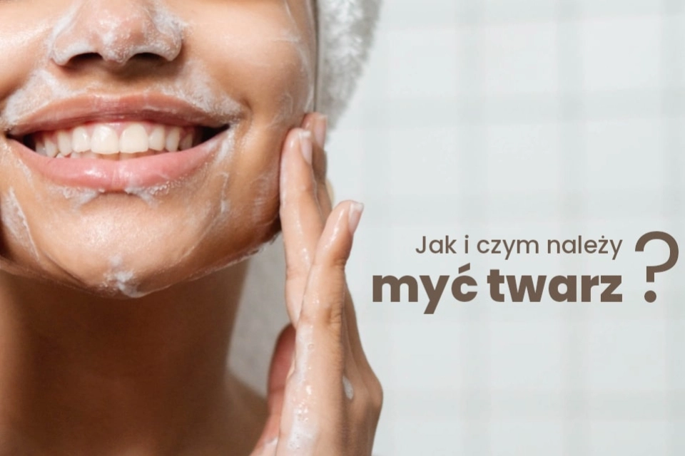 Jak i czym należy myć twarz?