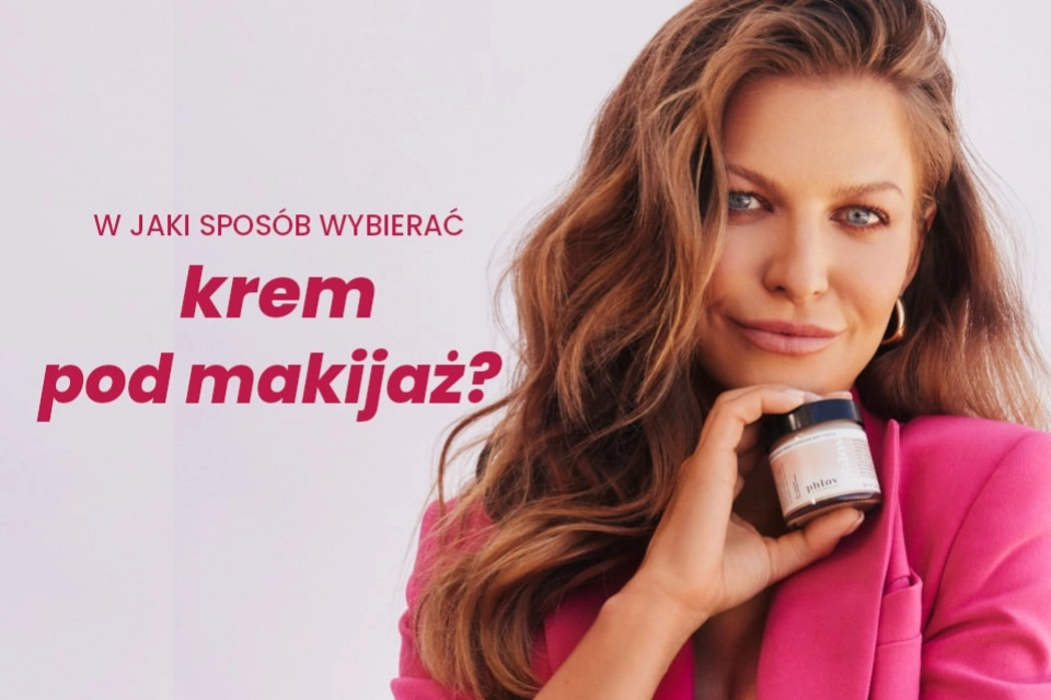 W jaki sposób wybierać krem pod makijaż?