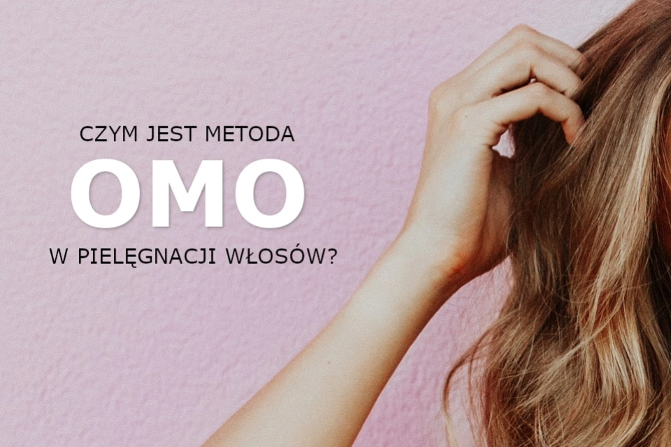 Czym jest metoda OMO w pielęgnacji włosów?
