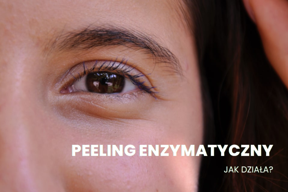 Peeling enzymatyczny – jak działa?