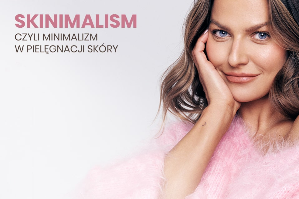 Skinimalism, czyli  minimalizm w pielęgnacji skóry. 