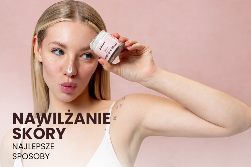 Nawilżanie skóry — najlepsze sposoby