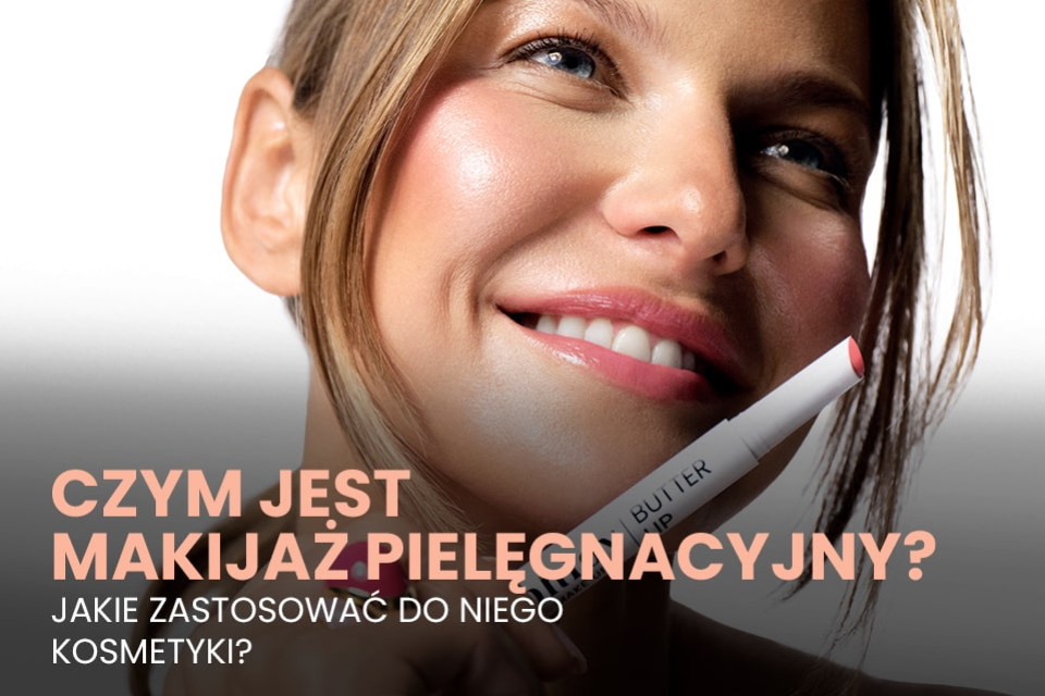 Czym jest makijaż pielęgnacyjny i jakie zastosować do niego kosmetyki?